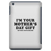 I'm Your Mother's Day Gift Dad Says You're Welcome iPad Mini