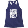 death before decaf Racerback Tank