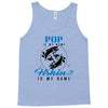 Pop is my Name Fishing Is My Game Tank Top