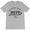 i love you more mom T-Shirt