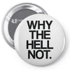 why the hell not Pin-back button