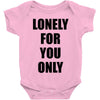 lonely for you only Baby Onesie