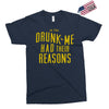 drunk me had their reasons Exclusive T-shirt