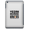 Vegan Because Plant Powered Badass Was Not an Offical Tittle FulL iPad Mini