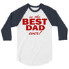 is the best dad ever 3/4 Sleeve Shirt