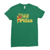 there is no we in pizza Ladies Fitted T-Shirt