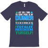 just wen i think you coundn't posible be any dumber you go and do somt T-Shirt