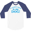 my favourite person is my dog 3/4 Sleeve Shirt