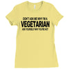 vegetarian ask yourself why not vegan food foodie tofu geek tee shirt Ladies Fitted T-Shirt