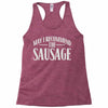 may i recommend the sausage Racerback Tank