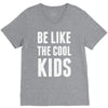 be like the cool kids V-Neck Tee