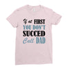 if at first you don't succed call dad Ladies Fitted T-Shirt