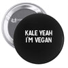 kale yeah i'm vegan Pin-back button