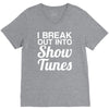 i break out into show tunes V-Neck Tee