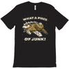 what a piece of junk! T-Shirt
