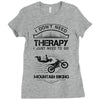 I Don't Need Therapy Just to Go Mountain Biking Ladies Fitted T-Shirt