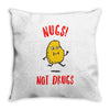 nugs not drugs Throw Pillow