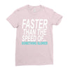 faster than the speed of something slower Ladies Fitted T-Shirt