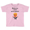 make my t shirt great again Toddler T-shirt