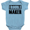 trouble maker Baby Onesie
