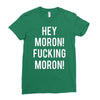 hey moron! 1 Ladies Fitted T-Shirt
