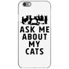 ask me about my cats iPhone 6/6s Case