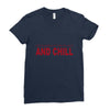 and chill Ladies Fitted T-Shirt