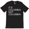 it's colombia not columbia T-Shirt