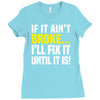 if it ain't broke i'll fix it Ladies Fitted T-Shirt