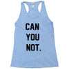 can you not Racerback Tank