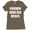 firemen have big hoses Ladies Fitted T-Shirt