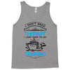 I Don't Need Therapy Just to Go Cruising Tank Top