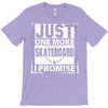 Just One More Skateboard I Promise T-Shirt