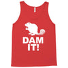 dam it! Tank Top