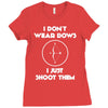 i don't wear bows Ladies Fitted T-Shirt