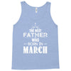 The Best Father Was Born In March Tank Top