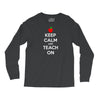 Keep Calm And Teach On Long Sleeve Shirts