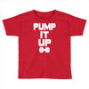 pump it up Toddler T-shirt