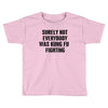 surely not everybody was kung fu fighting black color Toddler T-shirt