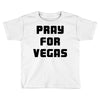 pray for las vegas Toddler T-shirt