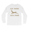 eat more fast food Long Sleeve Shirts