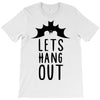 lets hang out T-Shirt