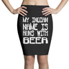 my indian name is runs with beer Pencil Skirts