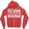 put some respek on my name Zipper Hoodie