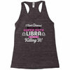 i never dreamed i'd grow up to be a super cute libra but here i am kil Racerback Tank