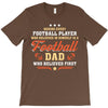 Behind Every Football Player Who Believes in Himself is a Football Dad T-Shirt