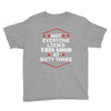 not everyone looks this good at sixty three Youth Tee
