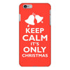 Keep Calm its only christmas iPhone 6/6s Plus Case