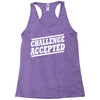 challenge accepted t shirt Racerback Tank