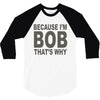 bicause im bob 3/4 Sleeve Shirt